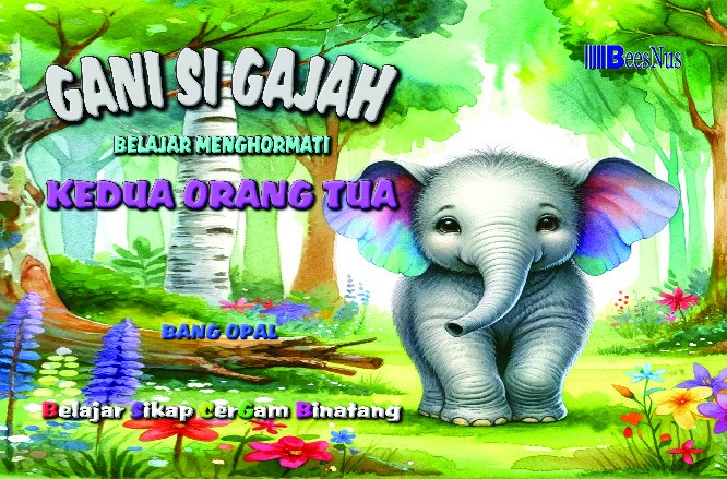 Seri Belajar Sikap Cergam Binatang Gani Si Gajah Belajar Menghormati Kedua Orang Tua 